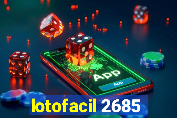 lotofacil 2685
